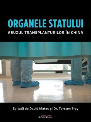 cover image of Organele statului. Abuzul transplanturilor în China